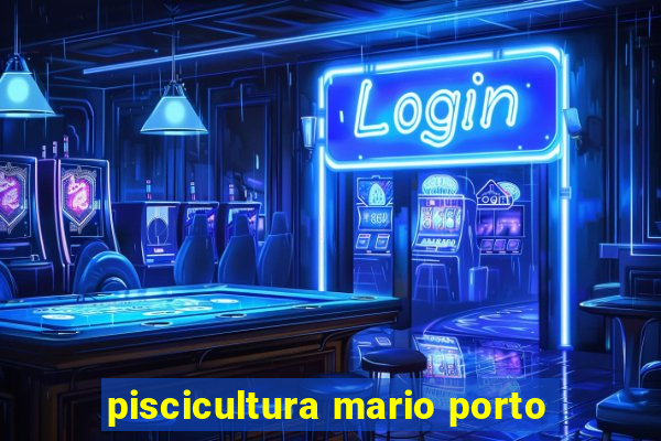 piscicultura mario porto